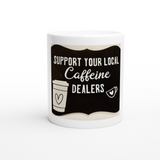 Support your local Caffeine Dealers Mug