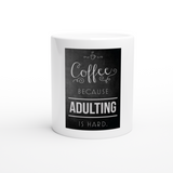 Adulting is Hard White 11oz Ceramic Mug