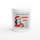 No Holiday Cheer 11oz Ceramic Mug