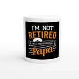 I'm Not Retired 11oz Ceramic Mug