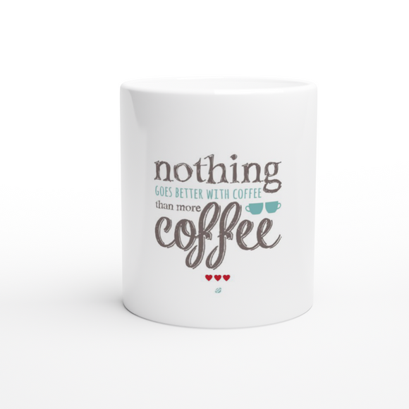 Nothing Goes Better White 11oz Ceramic Mug