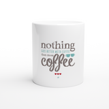 Nothing Goes Better White 11oz Ceramic Mug