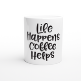 Life Happens White 11oz Ceramic Mug