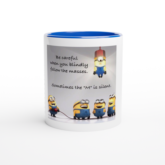 Be Careful When You Follow The Masses Minions Mug with Color Inside